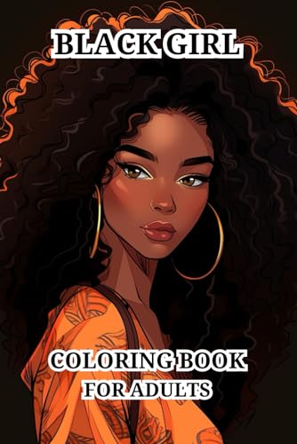 Black Girl Coloring Book For Adults: Beautiful and Strong African American Women von Independently published